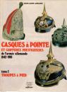 Tome 1 - Casques à pointe et coiffures prestigieuses de l'Armée allemande 1842 1918 , troupes à pied 