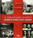  Le service de santé aux armées pendant la Première Guerre mondiale. Alain Larcan (Auteur), Jean-Jacques Ferrandis 