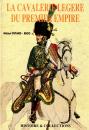  La cavalerie légère du Premier Empire - M Petard - Rigo , B Malvaux , J L  Viau 