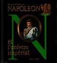 Napoléon et l'univers impérial,  Chaffanjon Arnaud
