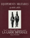 Tome V - Equipements militaires de 1804 à 1815 - (garde impériale) - Michel Pétard . NEUF
