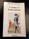 L'armée et la révolution. Du service du Roi au service de la nation. Bernard Deschard