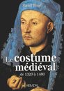 Le costume médiéval de 1320 à 1480 - Editions Heimdal