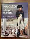 Napoléon batisseur d'Empire. Preface du Prince Murat. Tresor du patrimoine