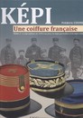 Képi, une coiffure française. TOME 2: le kepi militaire de 1939 à nos jours, képis particuliers et képis civils. F Coune.