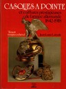 Casques à pointes et coiffures prestigieuses de l'Armée allemande 1842 1918 , troupes à cheval -J. L. Larcade 