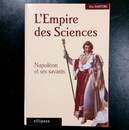 L'empire des sciences. Napoléon et ses savants. Eric Sartori