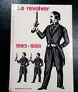 Le revolver. 1865-1888