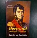 Bertrand Grand Maréchal du Palais. Dans les pas d'un fidèle. Michel Berthelot