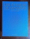 Les étoiles de Napoléon (Maréchaux, Amiraux, Généraux 1792-1815). Numéroté  811/1000. Éditions Quatuor - Jaquette en mauvais état