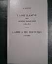 Monographie de l'arme blanche des armées françaises 1789-1870 + L'arme à feu portative 1718-1886. M. Bottet. Réédition de 1972