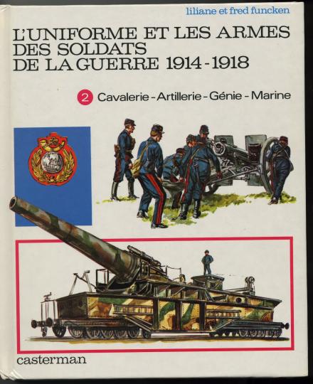 T. 2 - L'uniforme et les armes des soldats de la guerre 1914/1918 - L. et F. Funcken