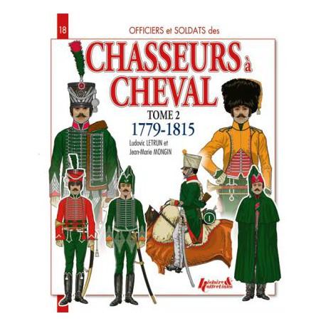 Chasseurs à cheval 1779 - 1815. Officiers et soldats des.. - Tome 2.  Numéro 18 de la série