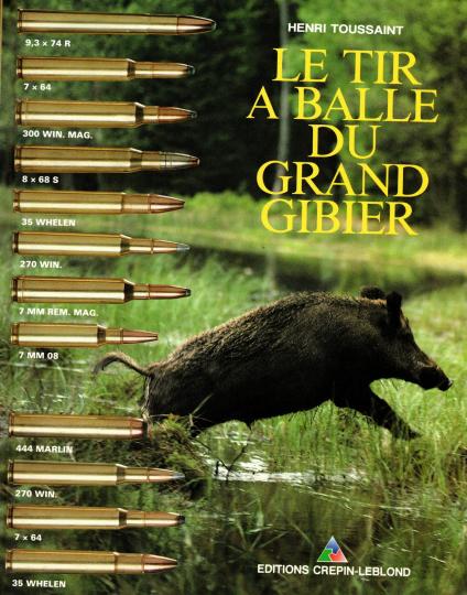 Le tir à balle du grand gibier. Balistique, armes et munitions, 7ème édition (Relié) Henri Toussaint