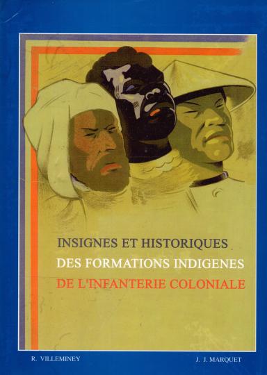 Infanterie coloniale - Insignes et historiques des formations indigènes - J.-J. Marquet et R. Villeminey