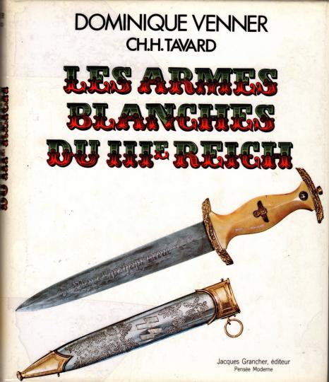 Les armes blanches du 3 ème reich. Dominique Venner Ch Tavard - le livre des armes - Grancher éditeur. 