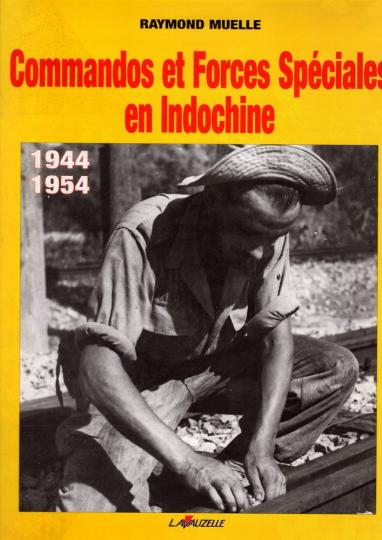 Commandos et forces spéciales en Indochine- Lavauzelle - Raymond Muelle