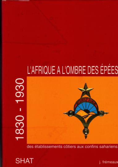 L'Afrique à l'ombre des épées - 2 tomes - J Frémeaux - SHAT