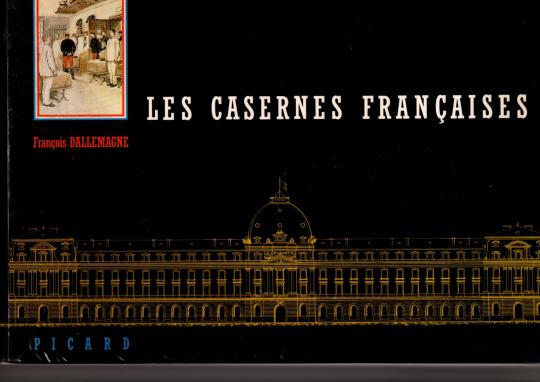 Les casernes françaises - François Dallemagne - Picard 1990