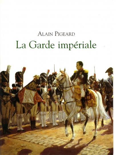 La Garde Impériale - Alain Pigeard