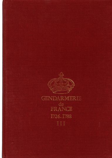 Gendarmerie de France 1724. 1788 - 3 tomes - P Arnoux et A Cabannes- Illustrations M Petard