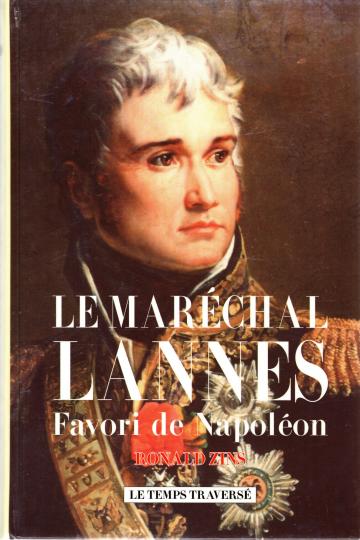 Le Maréchal Lannes, favori de Napoléon - Ronald Zins - Le temps traversé