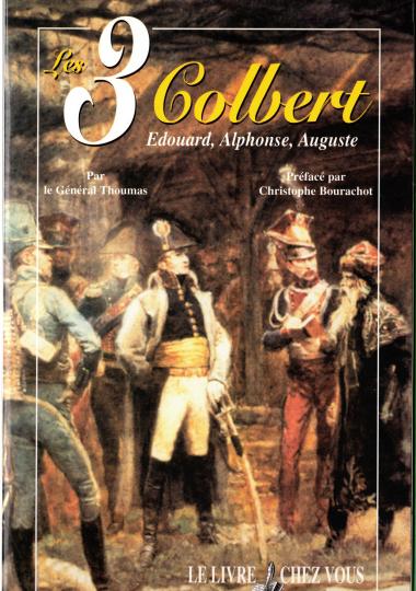 Les 3 Colberts- Edouard , Alphonse, Auguste, par le général Thounas. LCV