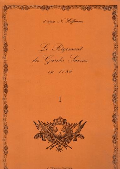 Le régiment des gardes suisses en 1786. Terana éditeur