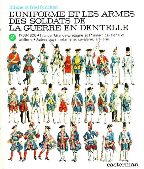 T. 1 et 2 - L'uniforme et les armes des soldats de la guerre en dentelle - L. et F. Funcken 