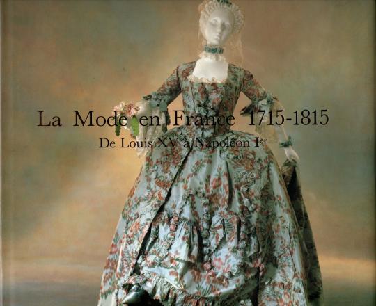 La mode en France 1715-1815 De Louis XV à Napoléon Ier