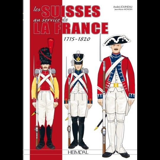Les Suisses au service de la France 1715-1820 - Editions Heimdal