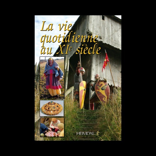 La vie quotidienne au XIe siècle - Editions Heimdal