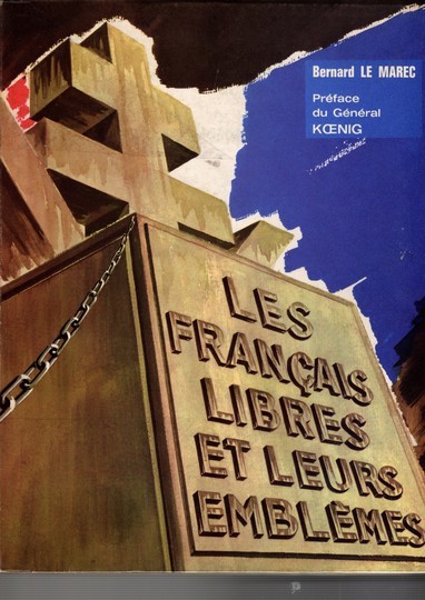 Les français libres et leurs emblèmes - Bernard Le Marec