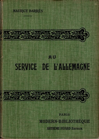 Au service de l'Allemagne. Maurice Barres- Arthème Fayard éditeur
