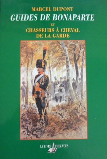 Guides de Bonaparte et chasseurs à cheval de la Garde par Marcel Dupont