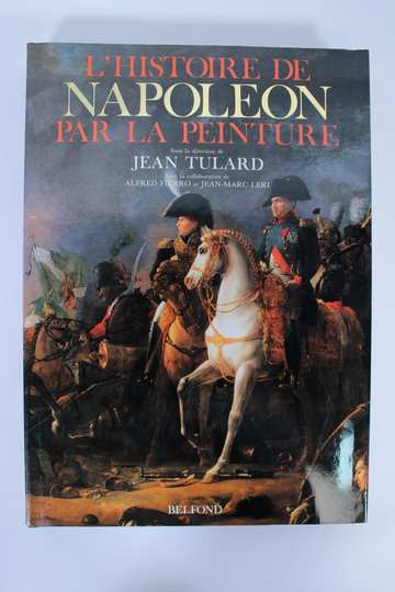 L'histoire de napoleon par la peinture, editions Belfond