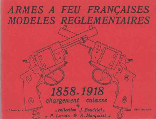Armes à feu françaises, modèles réglementaires par J Boudriot. 1858 - 1918 (5 ème volume)