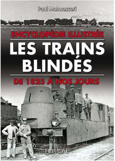 Les trains blindés 1826-1989 - Paul Malmassari - Editions Heimdal