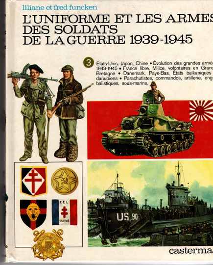 T. 1 à 3 - L'uniforme et les armes des soldats de la guerre 1939/1945 - L. et F. Funcken