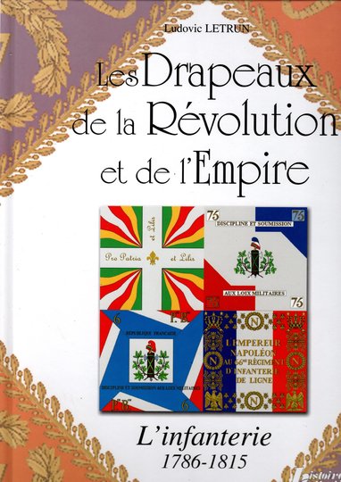 Les drapeaux de la Révolution et de l'Empire - histoire et collections - 1 - L'infanterie par L Letrun