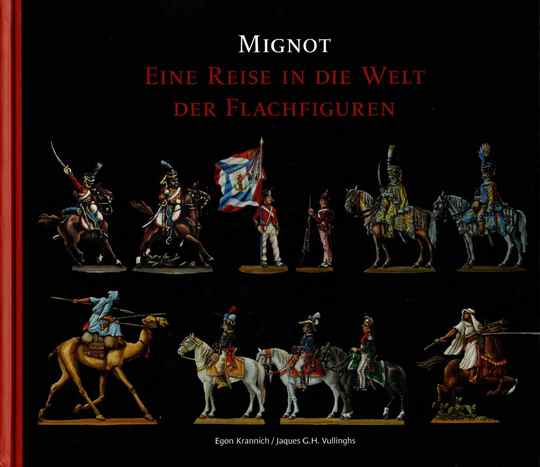 MIGNOT. Ouvrage en allemand sur les figurines Mignot. Eine reise in die welt der flachfiguren
