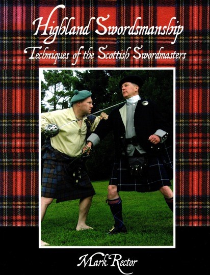 Highland swordsmanship, Techniques of the scottish swordmasters. En anglais. Mark Rector