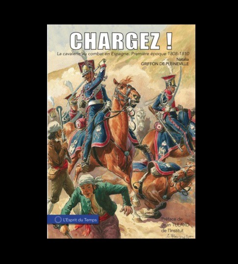 Chargez. La cavalerie au combat en Espagne. Première époque, 1808-1810 