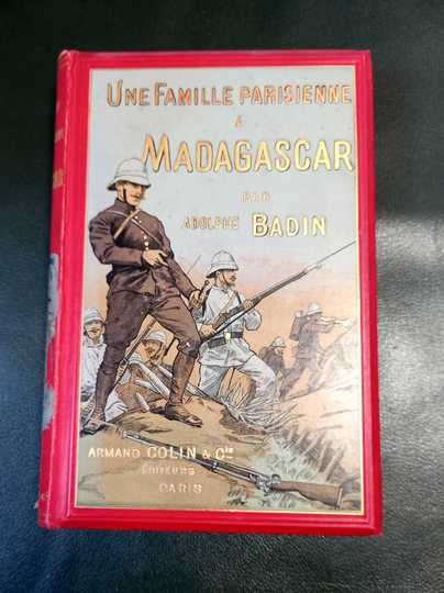 Une famille française à Madagascar avant et pendant l'expédition. Adolphe Badin.