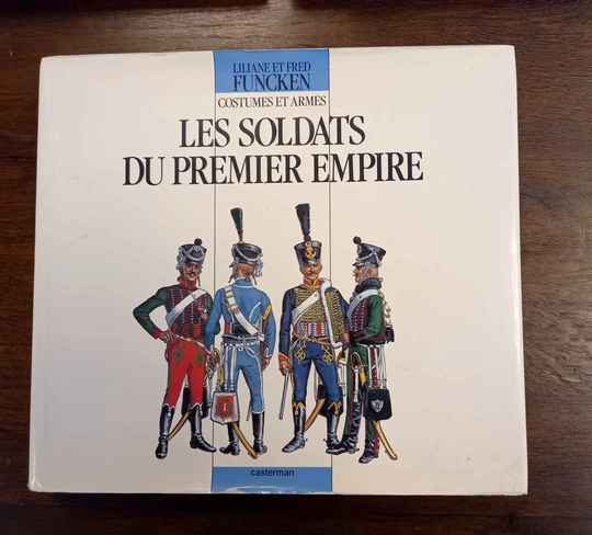 Costumes et armes. les soldats du premier Empire - L et F. Funcken - Réédition