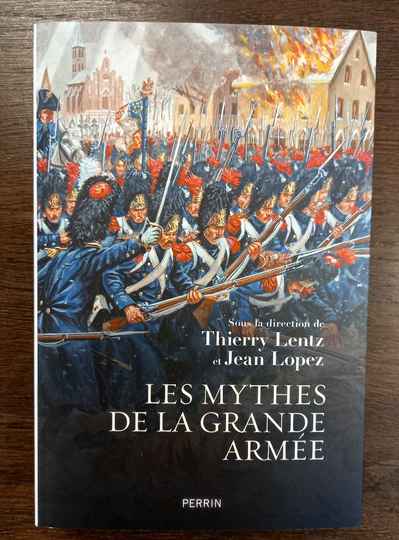 Les mythes de la Grande Armée, Thierry Lentz et Jean Lopez