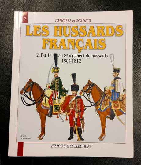 Les hussards Français - Tome 2 - Collection Officiers et Soldats. Du 1 er au 8 ème régiment : 1804-1812. 7 ème de la collection