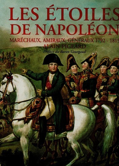 Les étoiles de Napoléon (Maréchaux, Amiraux, Généraux 1792-1815). Dédicacé par l'auteur. Éditions quatuor