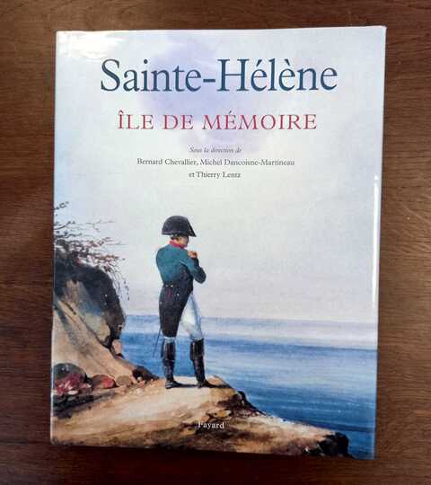 Sainte-Hélène Ile de mémoire. Fayard