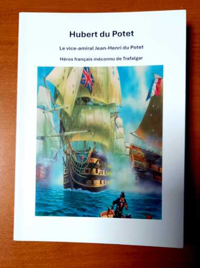Le vice-amiral Jean-Henri du Potet. Héros français méconnu de Trafalgar. Par Hubert du Potet